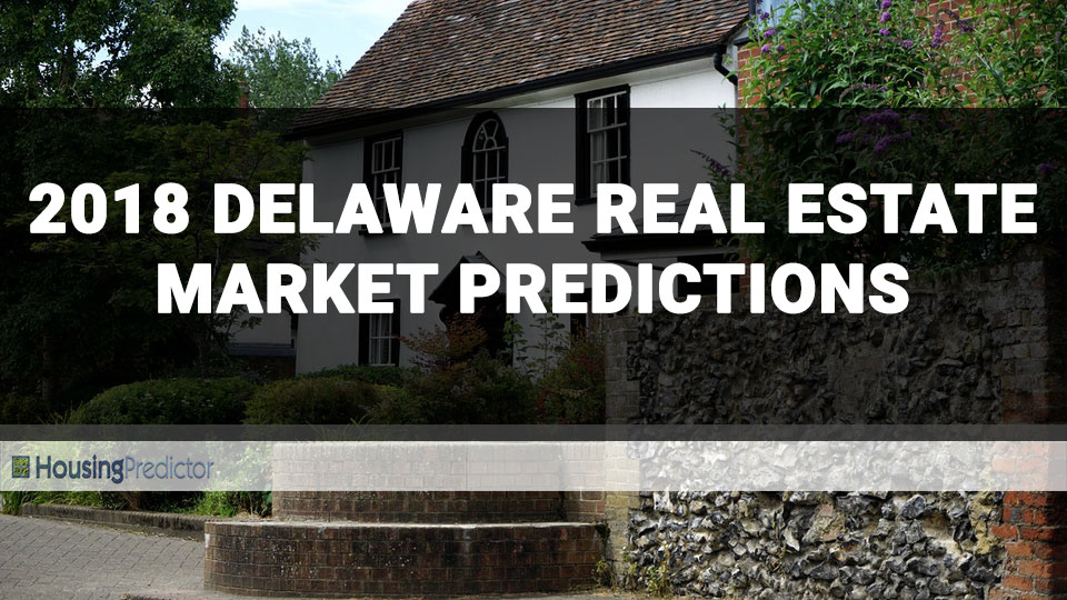 2018 Delaware Real Estate Market Predictions